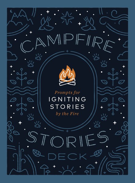 Campfire Stories Deck: Prompts for Igniting Stories by the Fire