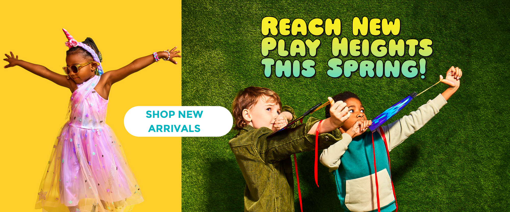 SHOP NEW ARRIVALS & Reach New Play Heights This Spring!