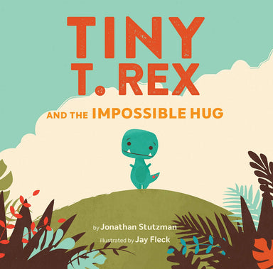 Tiny T. Rex and the Impossible Hug Hardcover Book