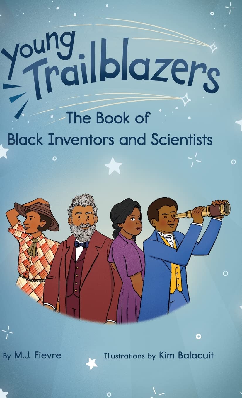 Young Trailblazers: The Book of Black Inventors and Scientists