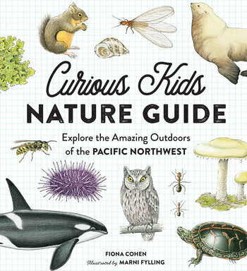 Curious Kids Nature Guide: Explore the Amazing Outdoors of the Pacific Northwest