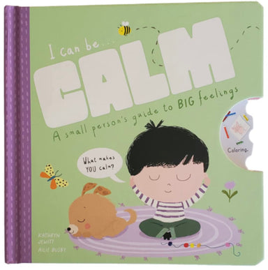 I Can Be Calm: A Small Person's Guide To BIG Feelings Board Book