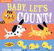 Indestructibles: Baby, Let's Count!: Chew Proof · Rip Proof · Nontoxic · 100% Washable (Book for Babies, Newborn Books, Safe to Chew)