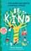 Be Kind: You Can Make the World a Happier Place! 125 Kind Things to Say & Do