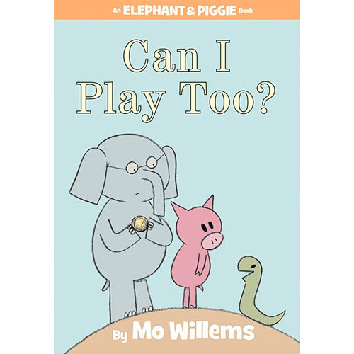 Can I Play Too? (An Elephant and Piggie Book)