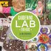 Gardening Lab for Kids: 52 Fun Experiments to Learn, Grow, Harvest, Make, Play, and Enjoy Your Garden