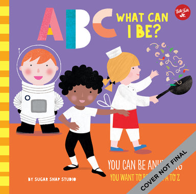ABC for Me: ABC What Can I Be?: YOU can be anything YOU want to be, from A to Z