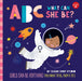 ABC for Me: ABC What Can She Be?: Girls can be anything they want to be, from A to Z