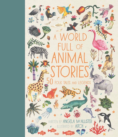 A World Full of Animal Stories: 50 folk tales and legends