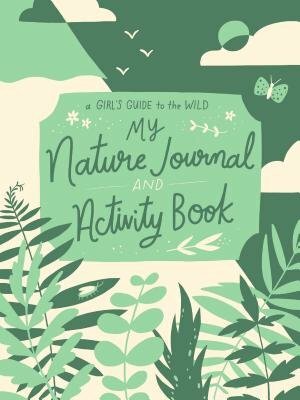 My Nature Journal and Activity Book: Explore the Outdoors in Your Backyard