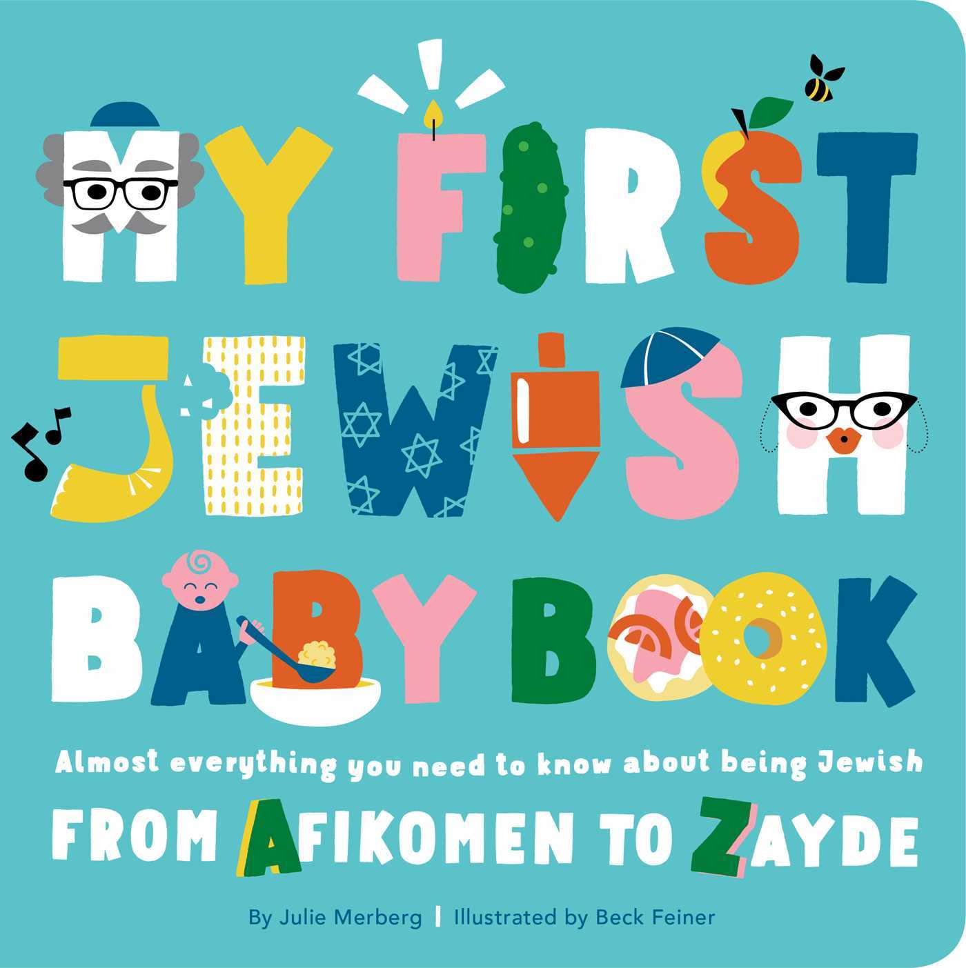 My First Jewish Baby Book: Almost everything you need to know about being Jewish—from Afikomen to Zayde